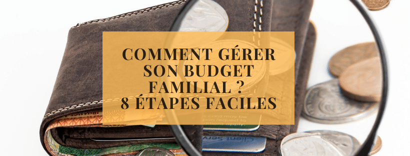 Comment gérer son budget familial ? 8 étapes faciles